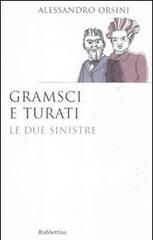 Gramsci e Turati. Le due sinistre di Alessandro Orsini edito da Rubbettino
