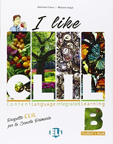 I like CLIL. Vol. B. Per le Scuole superiori di Damiana Covre, Melanie Segal edito da ELI