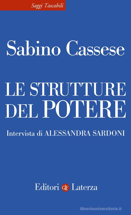 Le strutture del potere di Sabino Cassese, Alessandra Sardoni edito da Laterza