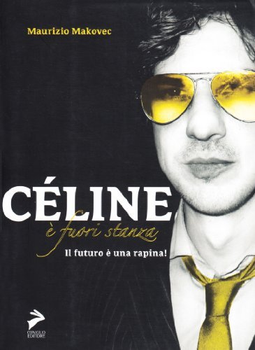 Céline è fuori stanza di Maurizio Makovec edito da Coniglio Editore