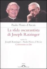 La sfida oscurantista di Joseph Ratzinger di Paolo Flores D'Arcais edito da Ponte alle Grazie
