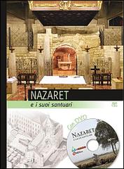 Nazaret e i suoi santuari. Con DVD edito da TS - Terra Santa