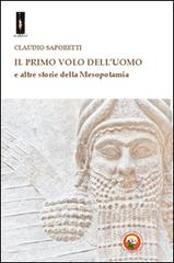 Il primo volo dell'uomo e altre storie della Mesopotamia di Claudio Saporetti edito da Tipheret