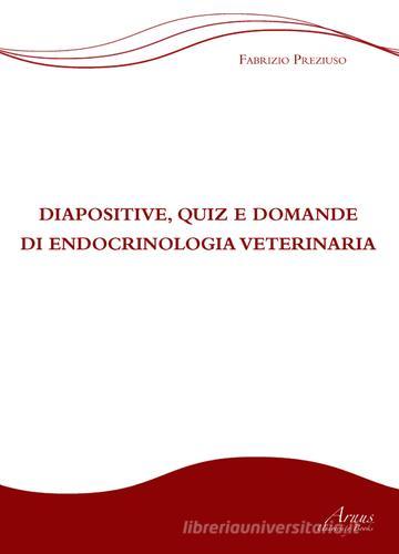 Diapositive, quiz e domande di endocrinologia veterinaria di Fabrizio Preziuso edito da Campano Edizioni