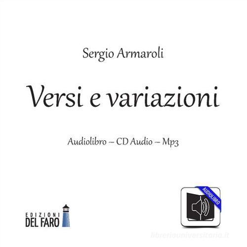 Versi e variazioni. Audiolibro. CD Audio formato MP3. Audiolibro. CD Audio formato MP3 di Sergio Armaroli edito da Edizioni del Faro