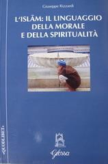 L'Islam: il linguaggio della morale e della spiritualità di Giuseppe Rizzardi edito da Glossa