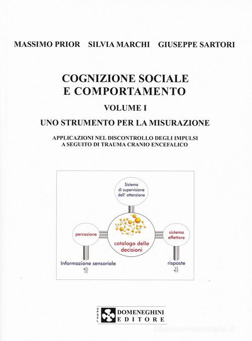 Cognizione sociale e comportamento vol.1 di Massimo Prior, Giuseppe Sartori, Silvia Marchi edito da UPSEL Domeneghini
