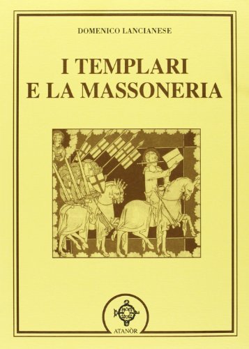 I templari e la massoneria di Domenico Lancianese edito da Atanòr