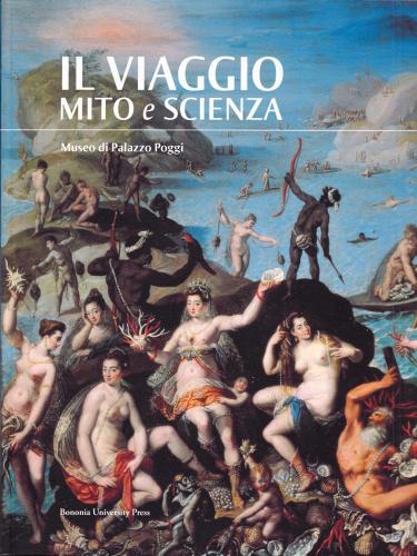 Il viaggio. Mito e scienza edito da Bononia University Press