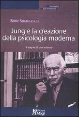 Jung e la creazione della psicologia moderna. Il sogno di una scienza di Sonu Shamdasani edito da Magi Edizioni