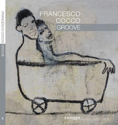 Francesco Cocco. Groove edito da Gutenberg Edizioni