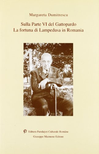 Sulla parte 6ª del Gattopardo. La fortuna di Lampedusa in Romania di Margareta Dumitrescu edito da Maimone