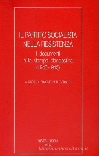 Il partito Socialista nella Resistenza edito da Nistri-Lischi