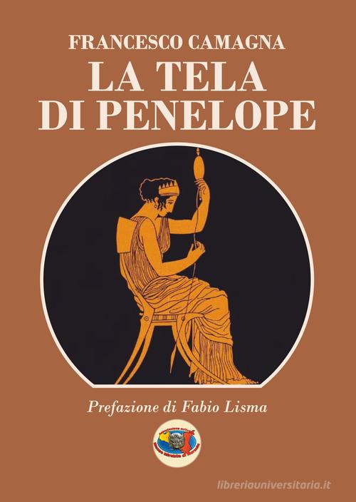 La tela di Penelope di Francesco Camagna edito da Museo Mirabile