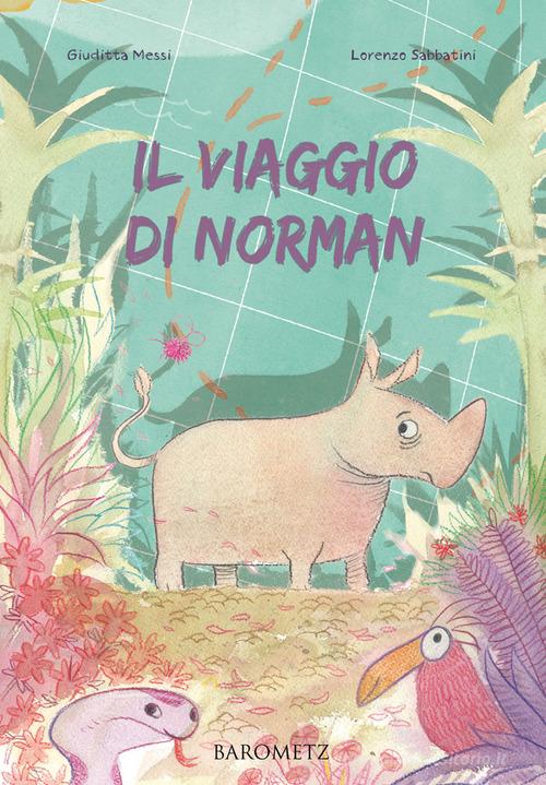 Il viaggio di Norman. Ediz. illustrata di Giuditta Messi edito da Barometz