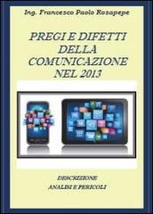 Pregi e difetti della comunicazione nel 2013 di Francesco P. Rosapepe edito da Youcanprint