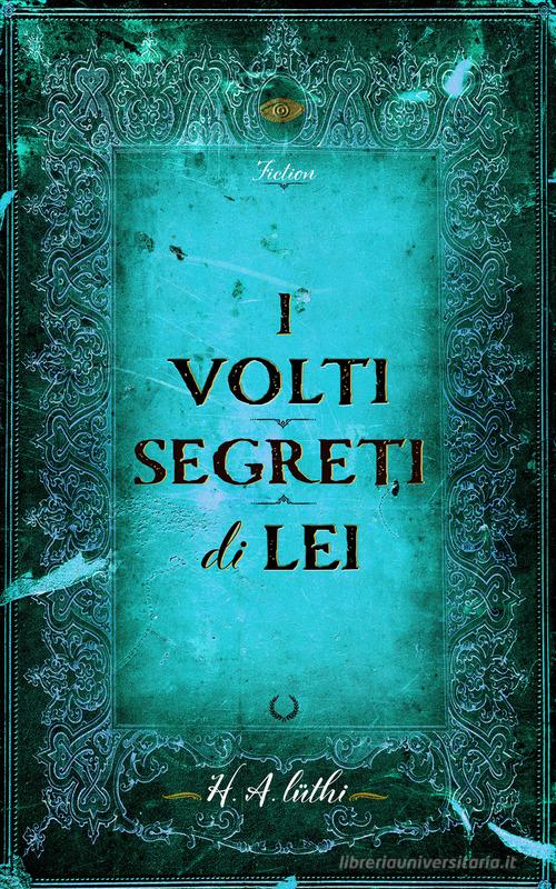 Libro I volti segreti di lei di H. A. Lüthi di Autopubblicato