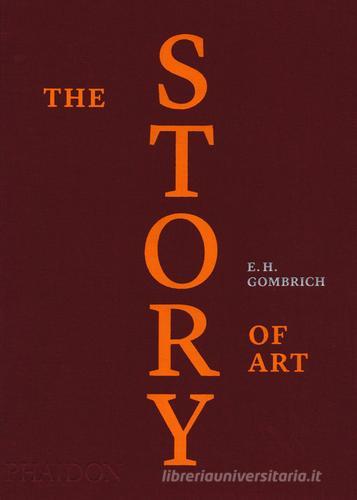 The story of art. Ediz. a colori di Ernst H. Gombrich edito da Phaidon