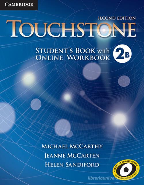 Touchstone. Level 2B. Student's book with online workbook. Per le Scuole superiori. Con espansione online di Michael McCarthy, Jane McCarten, Helen Sandiford edito da Cambridge