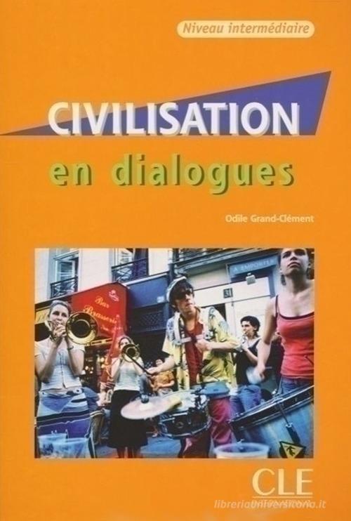 Civilisation en dialogues. B1-B2. Per le Scuole superiori. Con CD Audio di Odile Grand-Clément edito da CLE International