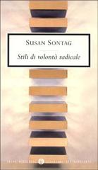 Stili di volontà radicale di Susan Sontag edito da Mondadori
