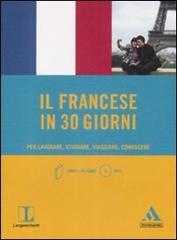 Il francese in 30 giorni. Per lavorare, studiare, viaggiare, conoscere. Con CD Audio formato MP3 di Micheline Funke edito da Mondadori