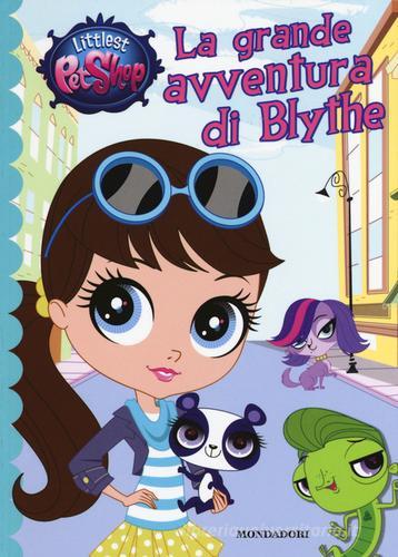 La grande avventura di Blythe. Littlest Pet Shop di Judi Katschke edito da Mondadori