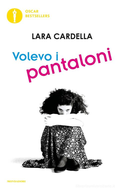 Volevo i pantaloni di Lara Cardella edito da Mondadori