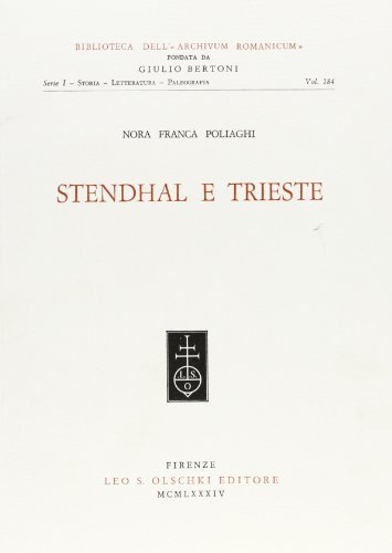 Stendhal e Trieste di Nora F. Poliaghi edito da Olschki