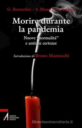 Morire durante la pandemia. Nuove «normalità» e antiche incertezze di  Guidalberto Bormolini, Stefano Manera - 9788825052152 in Sacramenti  cristiani