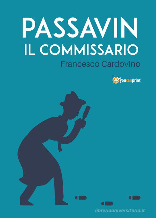 Passavin il commissario di Francesco Cardovino edito da Youcanprint