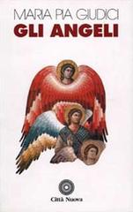 Gli angeli. Note esegetiche e spirituali di M. Pia Giudici edito da Città Nuova