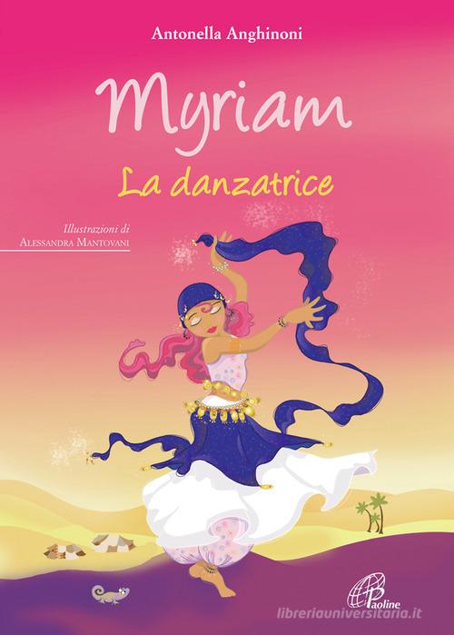 Myriam. La danzatrice. Ediz. illustrata di Antonella Anghinoni edito da Paoline Editoriale Libri