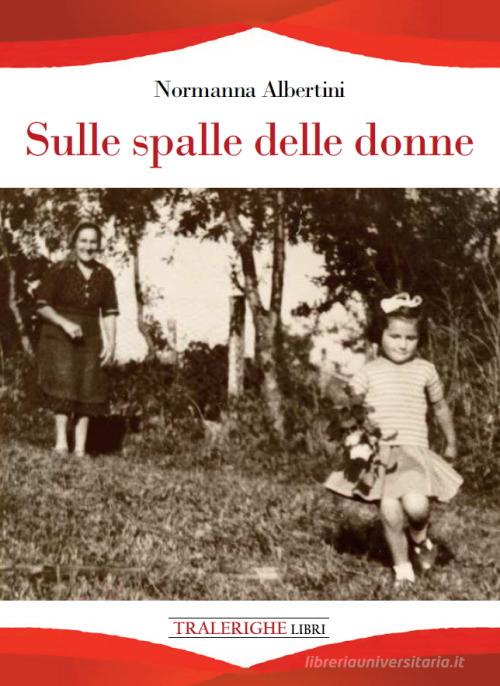Libro Sulle spalle delle donne di Normanna Albertini di Tra le righe libri