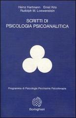 Scritti di psicologia psicoanalitica di Heinz Hartmann, Ernst Kris, Rudolph M. Loewenstein edito da Bollati Boringhieri
