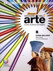 Il nuovo navigare nell'arte. Tomo B: Storia dell'arte-Dalle origini al primo Ottocento. Per la Scuola media di Piergiorgio Vianello, Giovanna Regalia, Mariangela Grassi edito da La Scuola