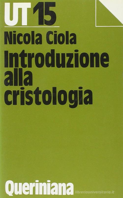 Introduzione alla cristologia di Nicola Ciola edito da Queriniana