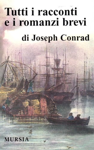 Tutti i racconti e i romanzi brevi di Joseph Conrad edito da Ugo Mursia Editore