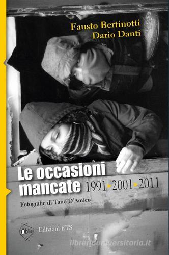 Le occasioni mancate. 1991-2001-2011 di Fausto Bertinotti, Dario Danti edito da Edizioni ETS