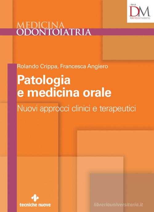Nuovi approcci clinici e terapeutici in patologia e medicina orale di Rolando Crippa, Francesca Angiero edito da Tecniche Nuove