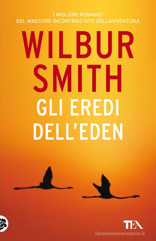 Gli eredi dell'Eden di Wilbur Smith edito da TEA