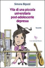 Vita di una piccola universitaria post-adolescente depressa di Simona Bigazzi edito da L'Autore Libri Firenze