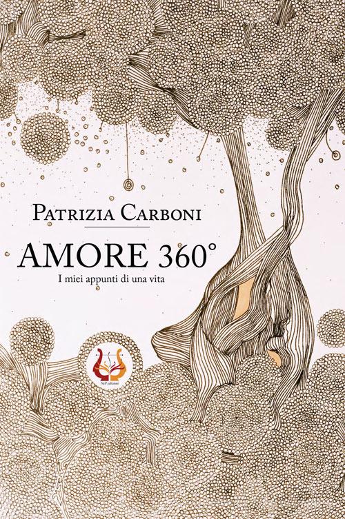 Amore 360° I miei appunti di una vita. Nuova ediz. di Patrizia Carboni edito da NeP edizioni