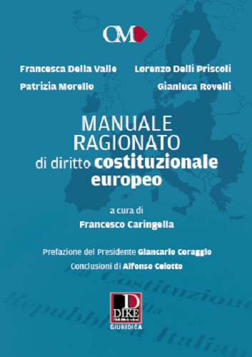 Manuale ragionato di diritto costituzionale europeo di Francesca Della Valle, Lorenzo Delli Priscoli, Patrizia Morello edito da Dike Giuridica