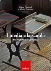 I media e la scuola. Tra conflitto e convergenza di Chiara Giaccardi, Matteo Tarantino edito da Centro Studi Erickson