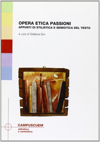 Opera etica passioni. Appunti di stilistica e semiotica del testo edito da CUEM