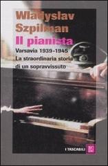 Il pianista. Varsavia 1939-1945. La straordinaria storia di un sopravvissuto di Wladyslaw Szpilman edito da Dalai Editore