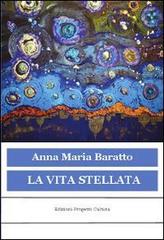 La vita stellata di Anna M. Baratto edito da Progetto Cultura