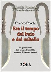 Era il tempo del buio e del coltello. L'Emilia Romagna medievale e le sue storie di Franco Foschi edito da Zona
