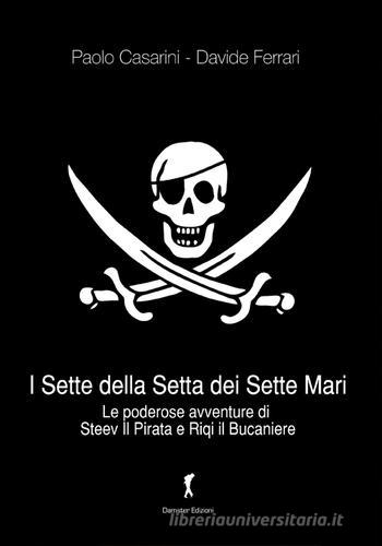 I sette della setta dei sette mari. Le poderose avventure di Steev il Pirata e Riqi il Bucaniere di Paolo Casarini, Davide Ferrari edito da Damster